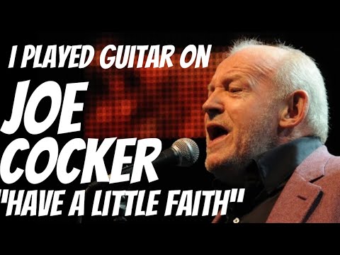 I WORKED with one of my HEROES | My Guitar Session - Joe Cocker | Have a Little Faith in Me