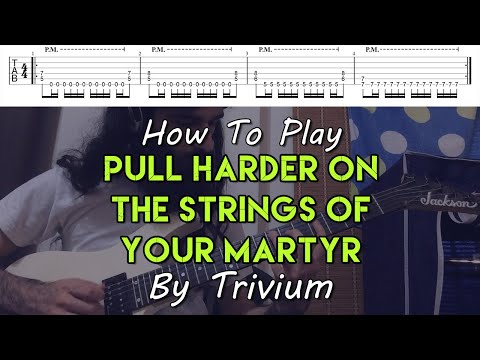 How To Play &quot;Pull Harder On The Strings Of Your Martyr&quot; By Trivium (Full Song Tutorial With TAB!)