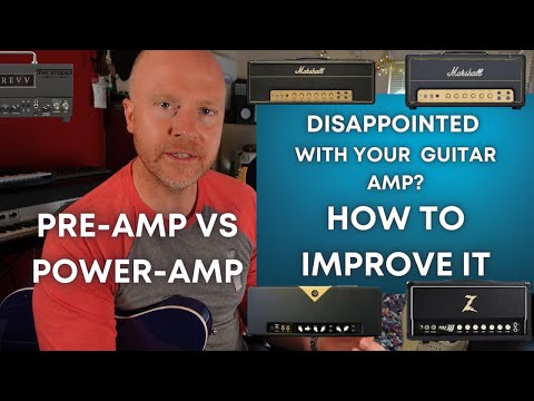 How To Get The Most Out Of Your Guitar Amp - Preamp vs Poweramp.