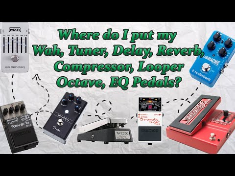 Pedalboard Order Part 3: Where does Wah, Delay, Compression, EQ, Reverb, Whammy and Loopers Go?