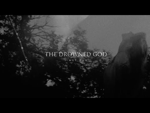 The Drowned God - I Met You (Official Music Video)
