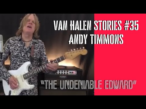 Van Halen Stories #35 Andy Timmons &quot;The Undeniable Edward&quot;