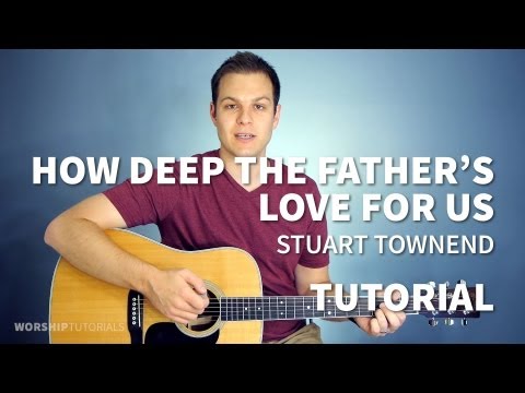 How Deep The Father&#039;s Love For Us - Stuart Townend - Tutorial