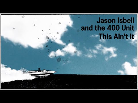 Jason Isbell and the 400 Unit - This Ain&#039;t It (Official Lyric Video)