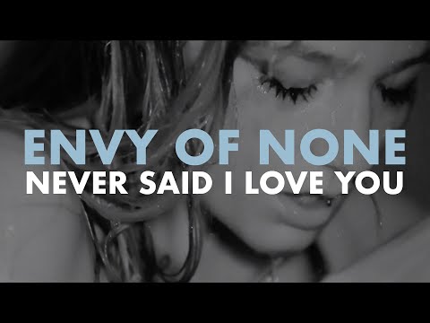 Envy Of None - Never Said I Love You (Official Video)