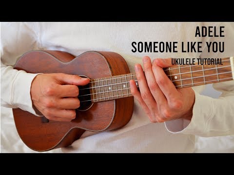 Adele – Someone Like You EASY Ukulele Tutorial With Chords / Lyrics