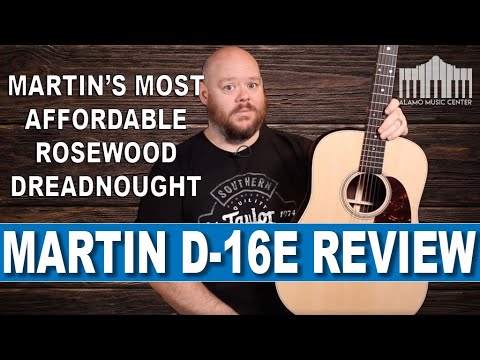 Reviewing the new Martin D-16E, Martin Guitar&#039;s Most Affordable Rosewood Dreadnought Guitar!