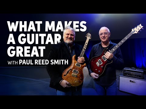 Paul Reed Smith on What Makes a Great Guitar
