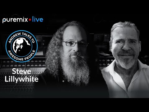 Puremix Mentors | Andrew Talks to Awesome People Featuring Steve Lillywhite