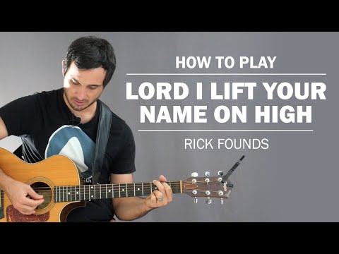 Lord I Lift Your Name On High | How To Play On Guitar