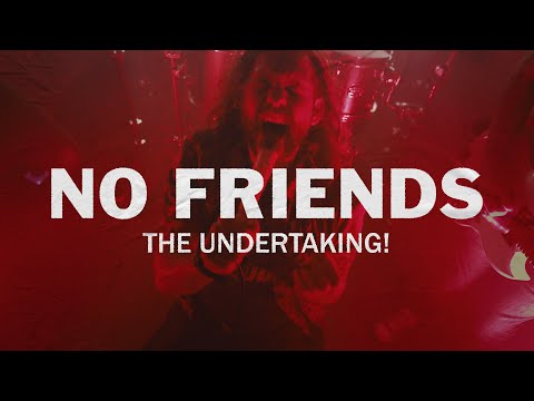The Undertaking! - No Friends (Official Music Video)
