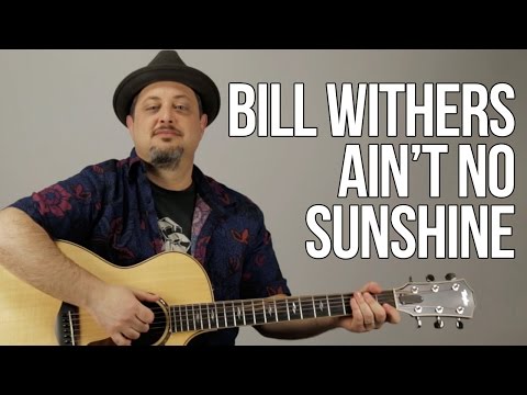 How To Play Bill Withers - Ain&#039;t No Sunshine - Guitar Tutorial