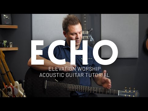Echo - Elevation Worship, Tauren Wells - Acoustic Guitar Tutorial