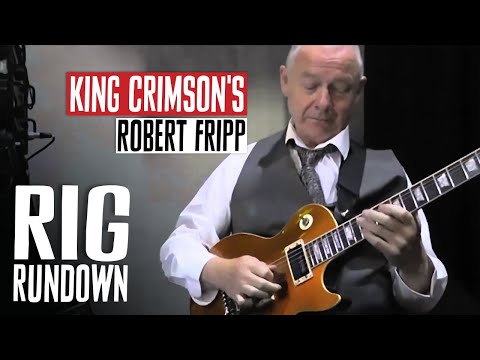 Rig Rundown - King Crimson&#039;s Robert Fripp