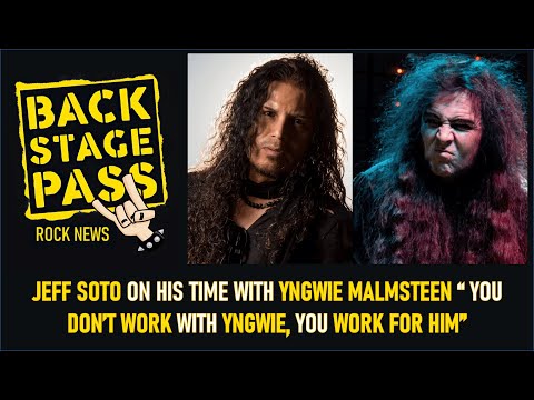 JEFF SOTO ON HIS TIME WORKING WITH YNGWIE MALMSTEEN “ YOU DON’T WORK WITH YNGWIE, YOU WORK FOR HIM”