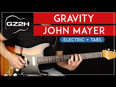 Gravity Guitar Tutorial - John Mayer Guitar Lesson |Rhythm + Lead Electric Guitar Parts|