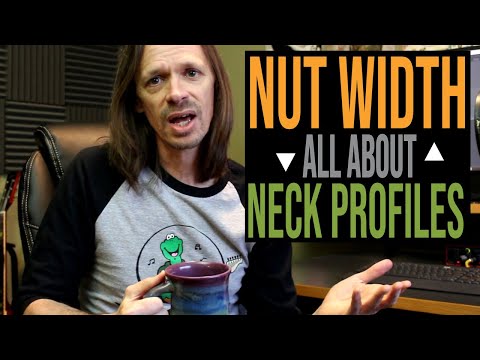 Nut Width &amp; Neck Profiles