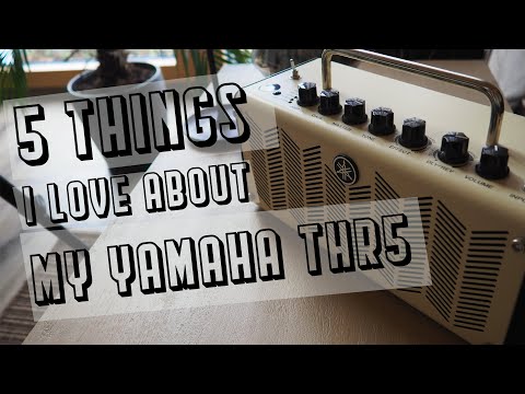 5 Things I Love | Yamaha THR5 | Guitar Amp Review