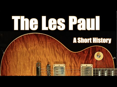 The Gibson Les Paul: A Short History, from Creation to Custom Shop