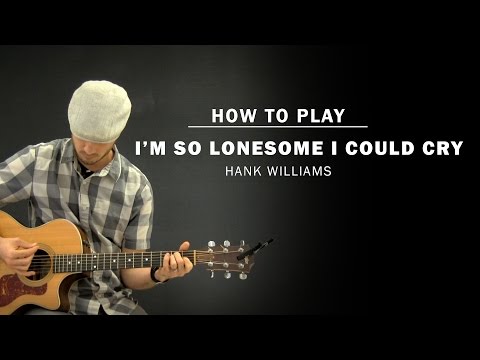 I&#039;m So Lonesome I Could Cry (Hank Williams) | How To Play | Beginner Guitar Lesson