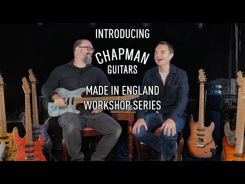 Introducing The Chapman Guitars Made In England Workshop Series