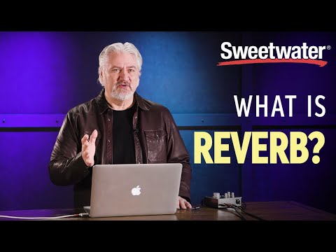 What is Reverb, and What Does it Sound Like?