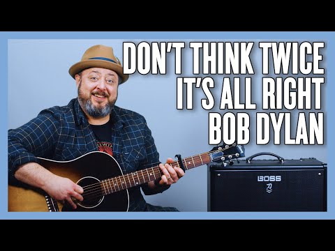 Bob Dylan Don&#039;t Think Twice It&#039;s All Right Guitar Lesson + Tutorial