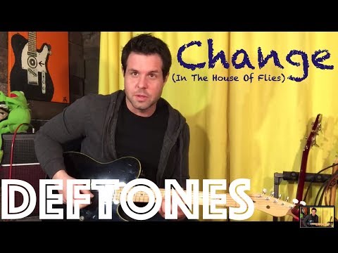 Guitar Lesson: How To Play Change (In The House Of Flies) By Deftones