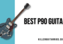 7 Best P90 Guitars [2023] Awesome Guitars With P90s