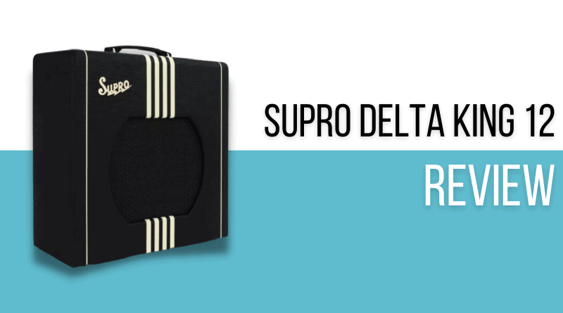 Supro Delta King 12 Review