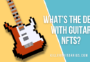 What’s the Deal with Guitar NFTs