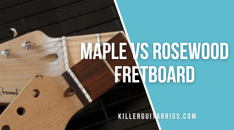 Maple vs Rosewood Fretboard