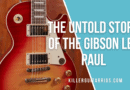 The Untold Story of the Gibson Les Paul