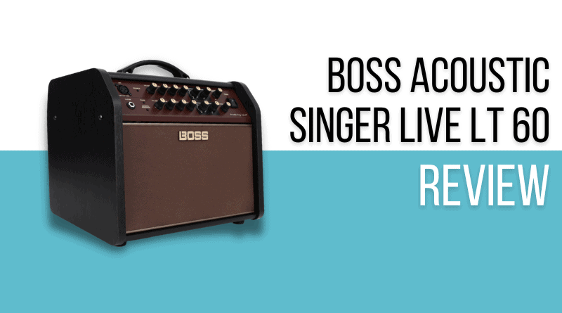 Boss Acoustic Singer Live LT 60 Review (2023) - A Powerful Amp and