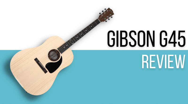 Gibson G45 Review