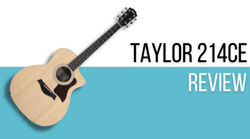 Taylor 214ce Review (2023) Should You Opt For This High End