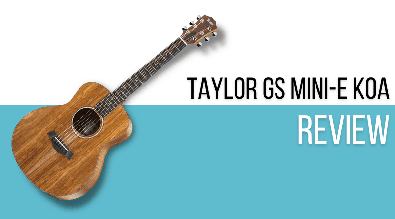 Taylor GS Mini-e Koa Review