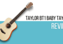 Taylor BT1 Baby Taylor Review
