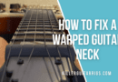 How to Fix a Warped Guitar Neck