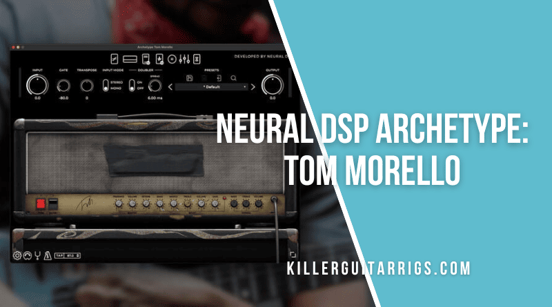 Neural DSP Archetype Tom Morello
