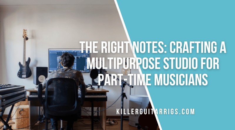 The Right Notes Crafting a Multipurpose Studio for Part-Time Musicians