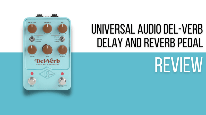 Universal Audio Del-Verb Delay and Reverb Pedal Review